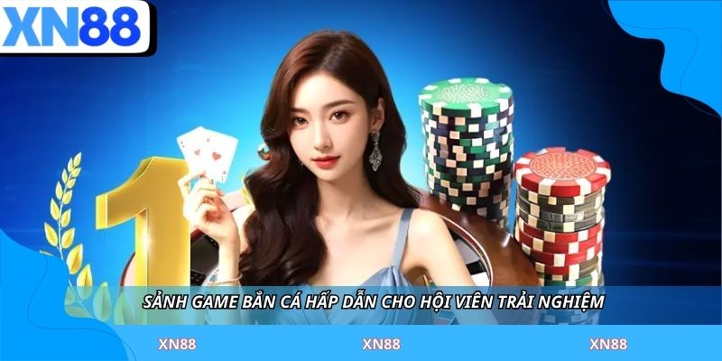 Sảnh game bắn cá hấp dẫn cho hội viên trải nghiệm